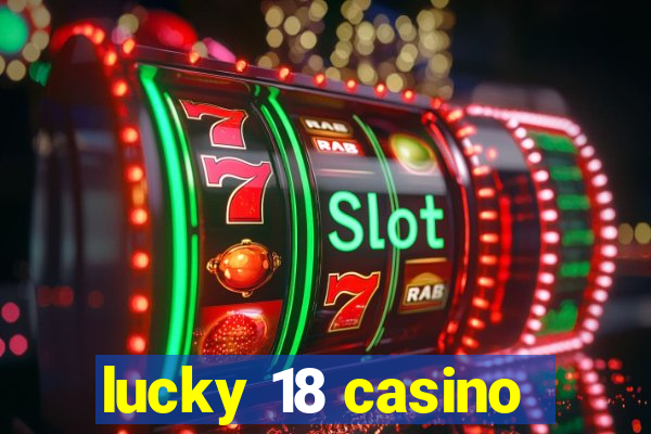 lucky 18 casino