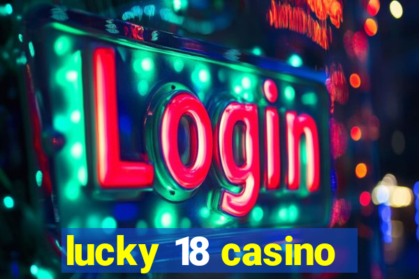 lucky 18 casino