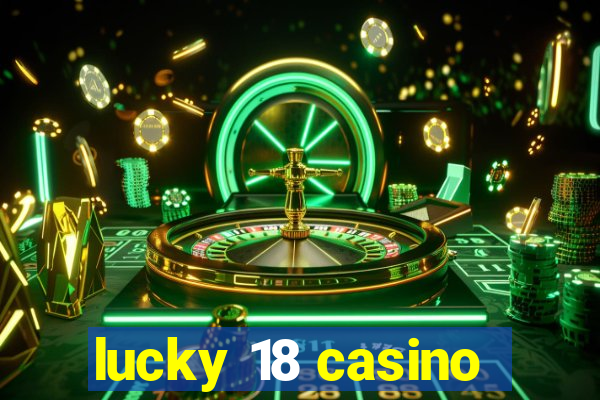 lucky 18 casino