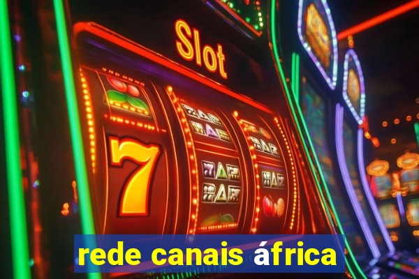 rede canais áfrica