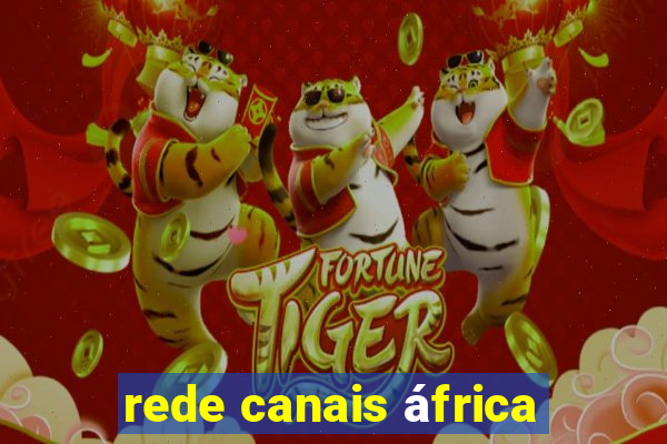 rede canais áfrica