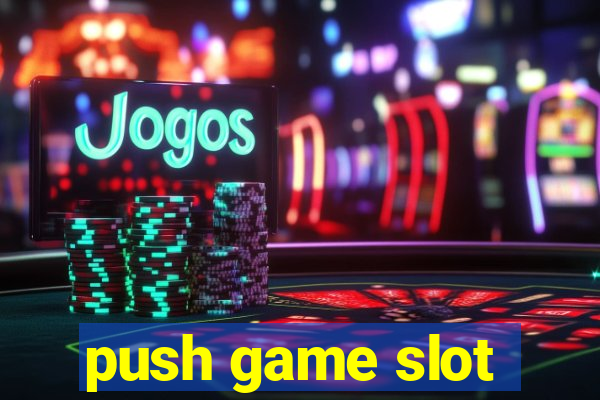 push game slot