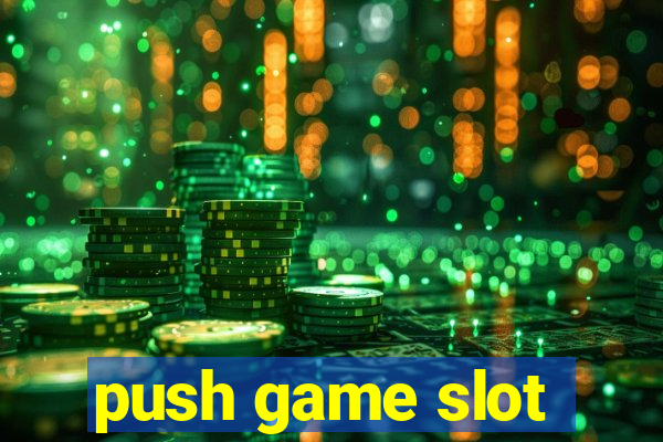 push game slot