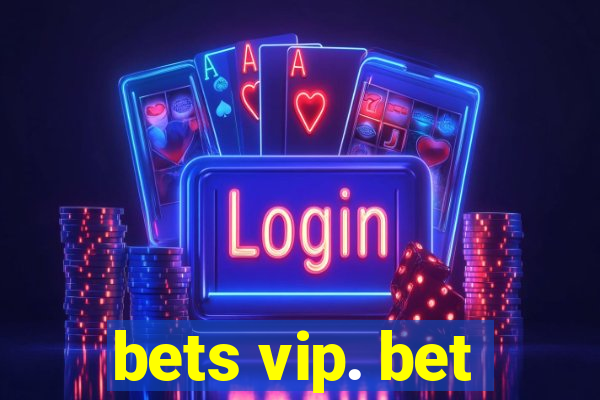 bets vip. bet