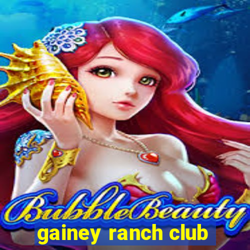 gainey ranch club