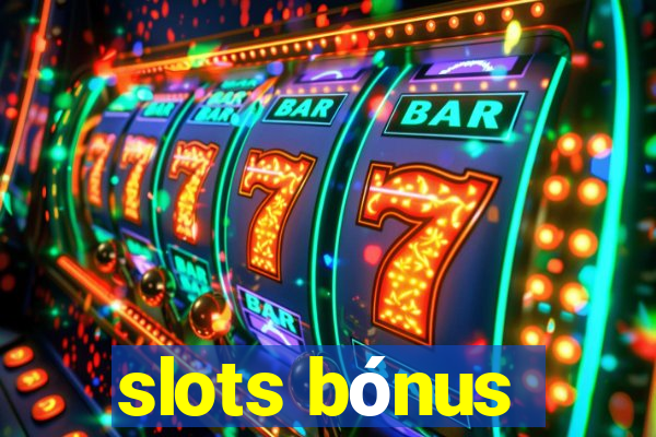 slots bónus