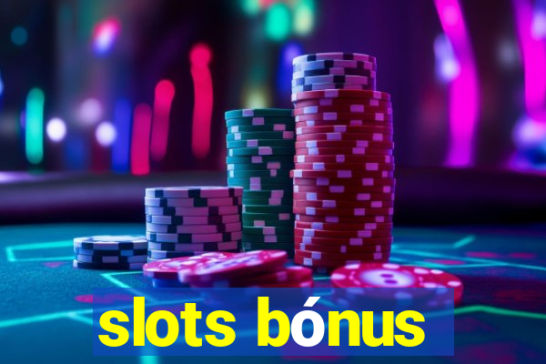 slots bónus