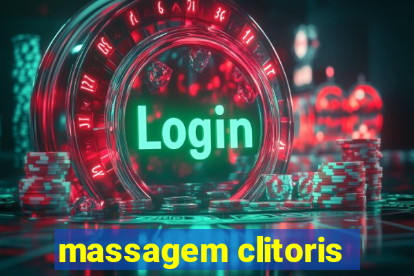 massagem clitoris