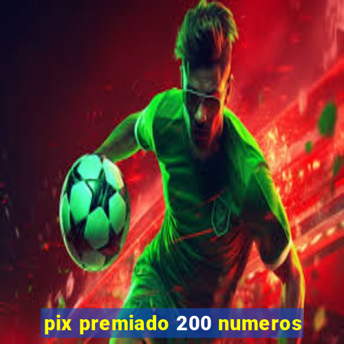 pix premiado 200 numeros