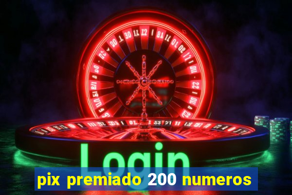 pix premiado 200 numeros