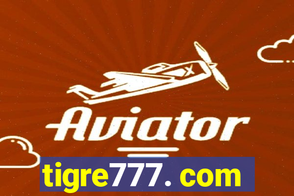 tigre777. com