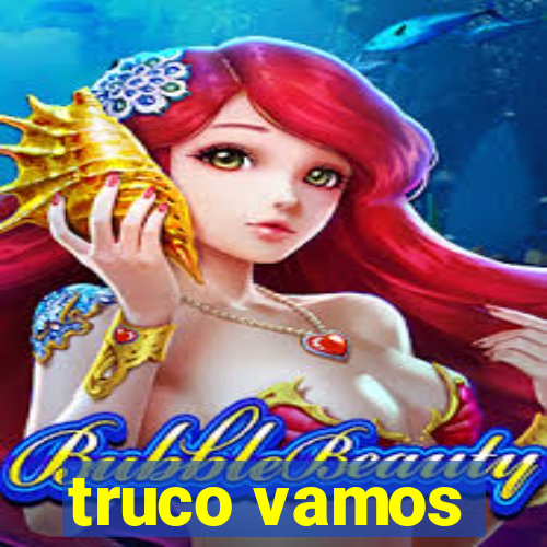 truco vamos