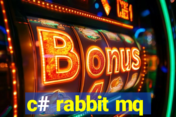 c# rabbit mq