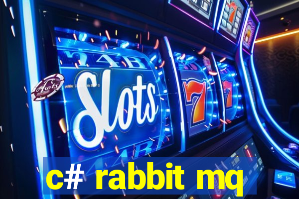 c# rabbit mq