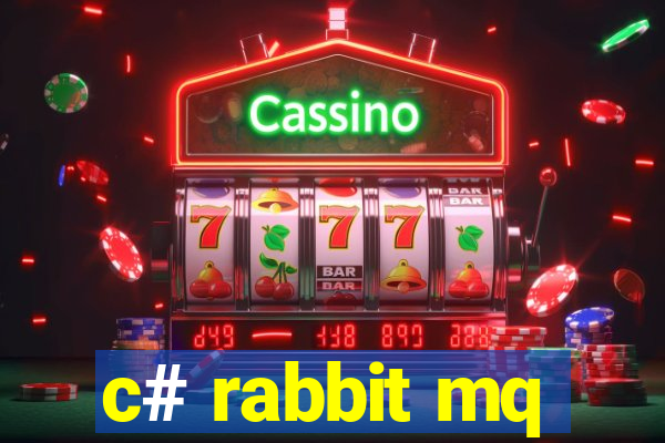 c# rabbit mq