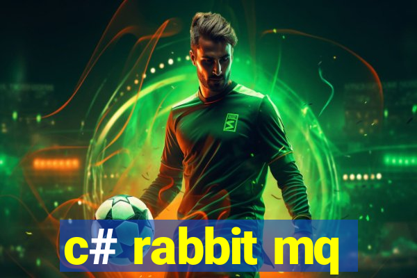 c# rabbit mq