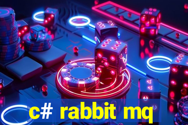 c# rabbit mq