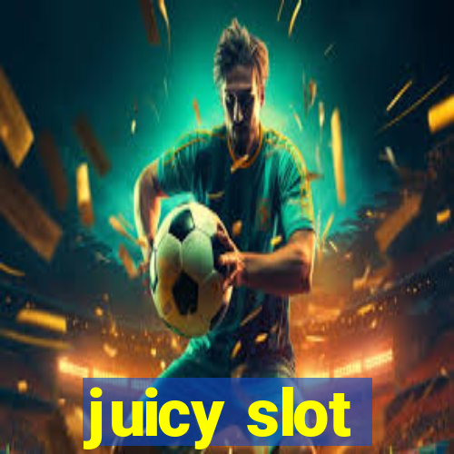 juicy slot