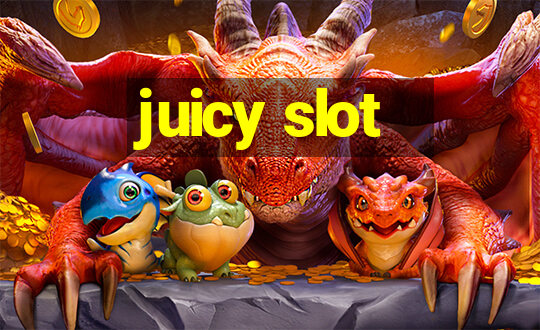 juicy slot