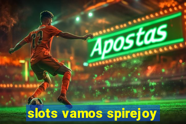 slots vamos spirejoy