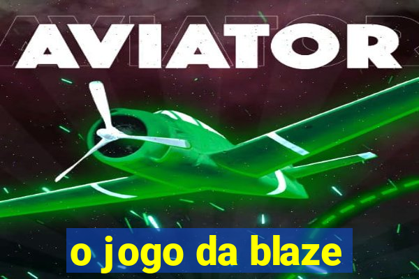 o jogo da blaze