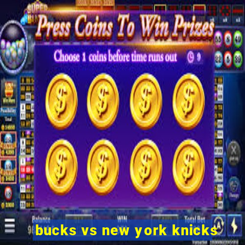 bucks vs new york knicks