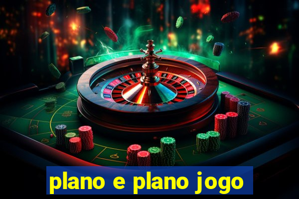 plano e plano jogo