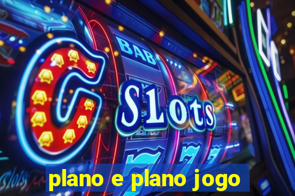 plano e plano jogo