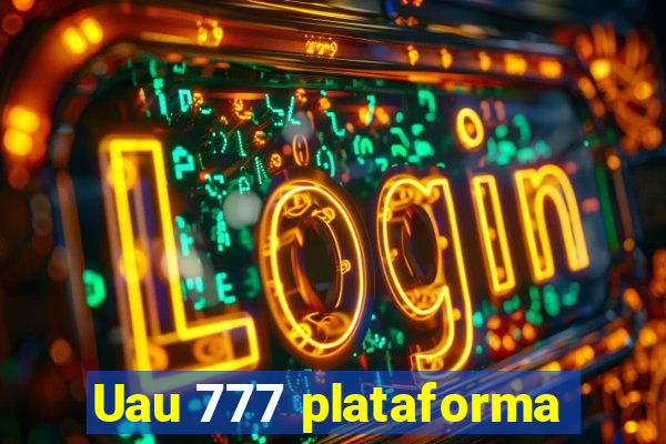 Uau 777 plataforma