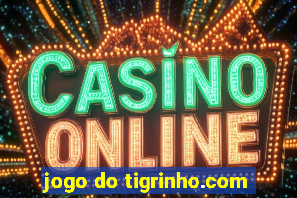 jogo do tigrinho.com