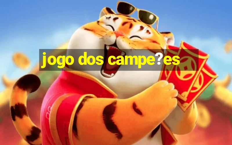 jogo dos campe?es