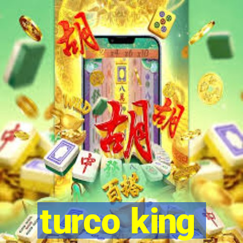 turco king