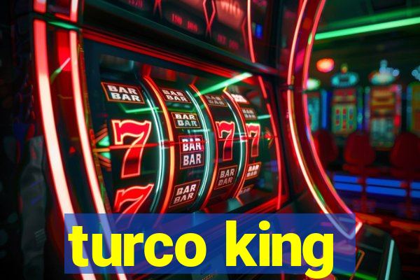 turco king