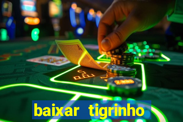 baixar tigrinho para ganhar dinheiro