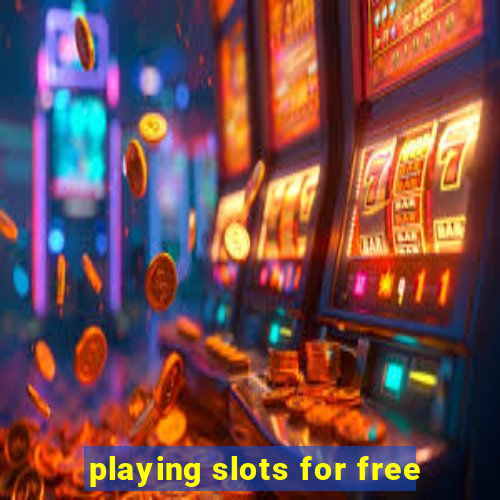 playing slots for free