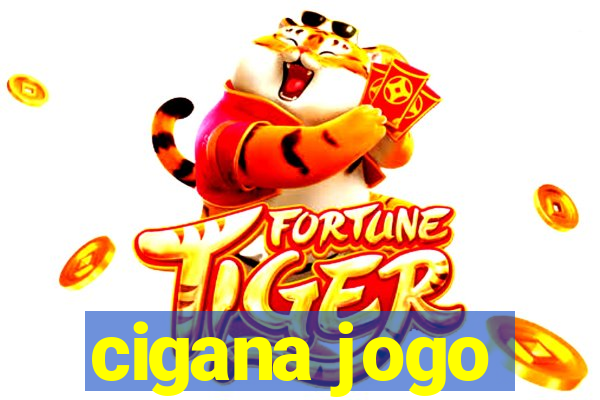 cigana jogo