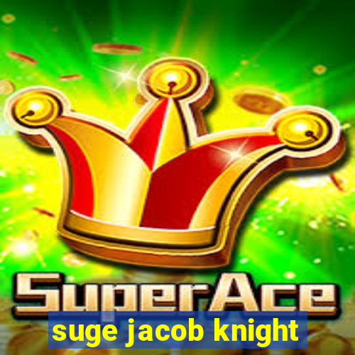 suge jacob knight