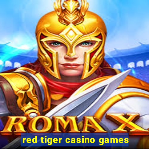 red tiger casino games