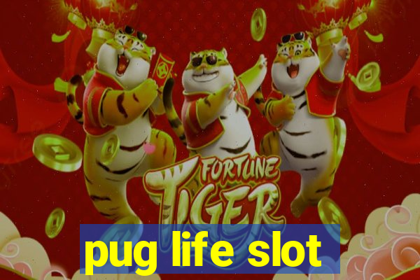 pug life slot