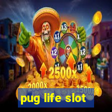 pug life slot