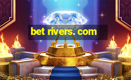 bet rivers. com