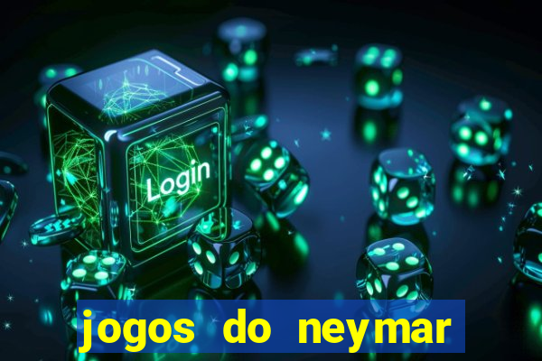 jogos do neymar para ganhar dinheiro