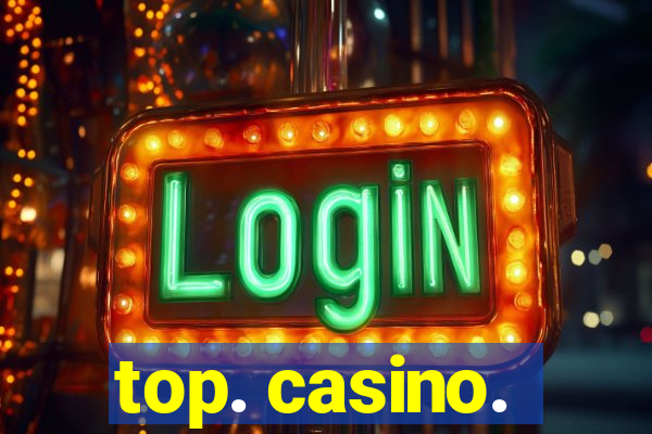 top. casino.