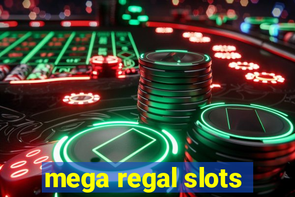 mega regal slots