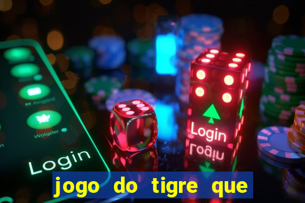 jogo do tigre que paga de verdade