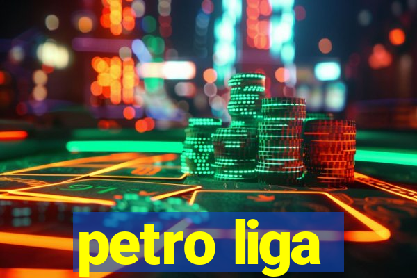 petro liga