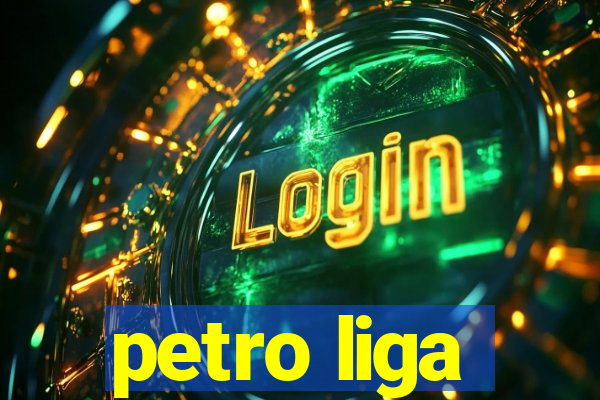 petro liga