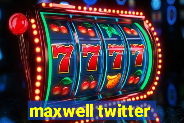 maxwell twitter