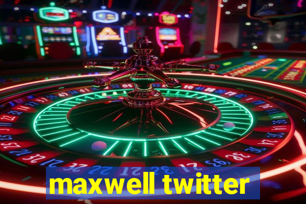 maxwell twitter