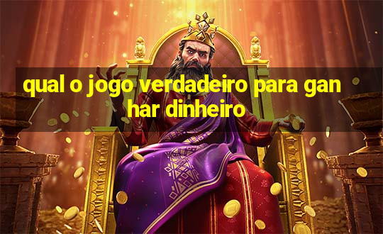 qual o jogo verdadeiro para ganhar dinheiro